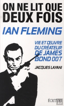 Bertrand.pt - On Ne Lit Que Deux Fois ; Ian Fleming, Vie Et Oeuvre Du Créateur De James Bond 007