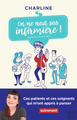 Bertrand.pt - On Ne Naît Pas Infirmière ! Ces Patients Et Ces Soignants Qui M'Ont Appris À Panser