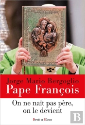 On Ne Nait Pas Pere, On Le Devient - La Paternite A L'Image De Joseph
