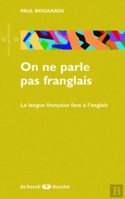 Bertrand.pt - On Ne Parle Pas Franglais ; La Langue Française Face À L'Anglais