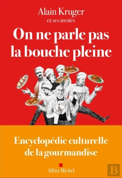 Bertrand.pt - On Ne Parle Pas La Bouche Pleine : Encyclopédie Culturelle De La Gourmandise