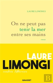 On Ne Peut Pas Tenir La Mer Entre Ses Mains - Roman
