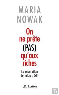 Bertrand.pt - On Ne Prête Pas Qu'Aux Riches ; La Révolution Du Microcrédit
