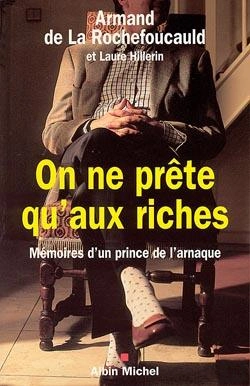 Bertrand.pt - On Ne Prête Qu'Aux Riches : Mémoires D'Un Prince De L'Arnaque