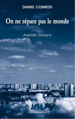Bertrand.pt - On Ne Répare Pas Le Monde ; Arpenter Bobigny