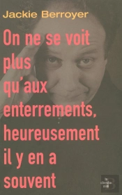 On Ne Se Voit Plus Qu'Aux Enterrements, Heureusement Il Y En A Souvent