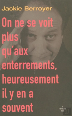 Bertrand.pt - On Ne Se Voit Plus Qu'Aux Enterrements, Heureusement Il Y En A Souvent