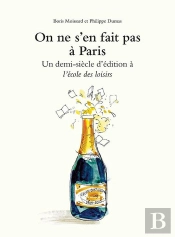 On Ne S'En Fait Pas À Paris ; Un Demi Siècle D'Édition À L'Ecole Des Loisirs