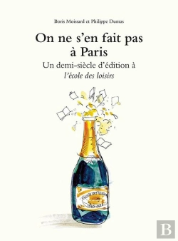 Bertrand.pt - On Ne S'En Fait Pas À Paris ; Un Demi Siècle D'Édition À L'Ecole Des Loisirs