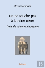 On Ne Touche Pas À La Reine Mère : Traité De Sciences Inhumaines
