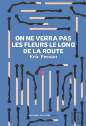 On Ne Verra Pas Les Fleurs Le Long De La Route