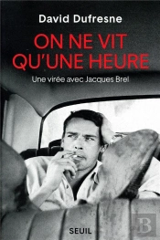 On Ne Vit Qu'Une Heure ; Une Virée Avec Jacques Brel
