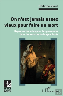 Bertrand.pt - On N'Est Jamais Assez Vieux Pour Faire Un Mort ; Repenser Les Soins Pour Les Personnes Dans Les Services De Longue Durée