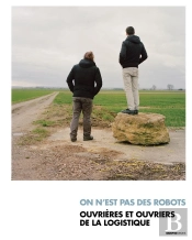 On N'Est Pas Des Robots ; Ouvrières Et Ouvriers De La Logistique