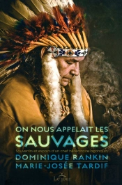 On Nous Appelait Les Sauvages ; Souvenirs Et Espoirs D'Un Chef Héréditaire Algonquin