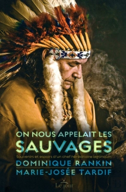 Bertrand.pt - On Nous Appelait Les Sauvages ; Souvenirs Et Espoirs D'Un Chef Héréditaire Algonquin