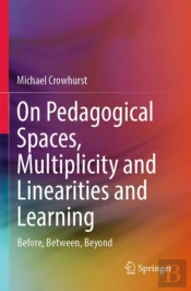 On Pedagogical Spaces, Multiplicity And Linearities And Learning