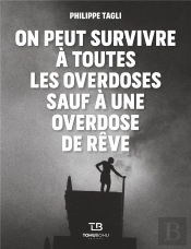 On Peut Survivre A Toutes Les Overdoses Sauf A Une Overdose