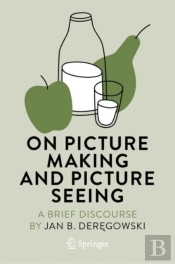 On Picture Making And Picture Seeing