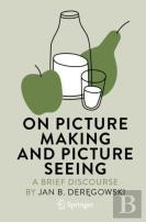 On Picture Making And Picture Seeing