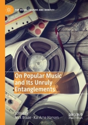On Popular Music And Its Unruly Entanglements