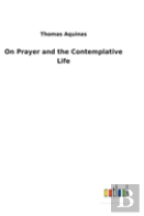 On Prayer And The Contemplative Life