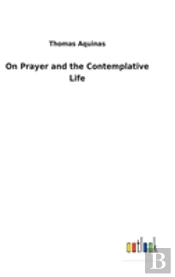 On Prayer And The Contemplative Life
