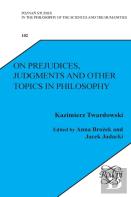 On Prejudices, Judgments And Other Topics In Philosophy