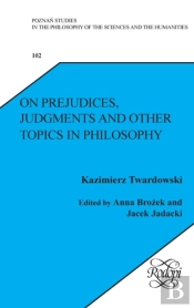 On Prejudices, Judgments And Other Topics In Philosophy