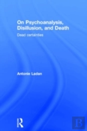 On Psychoanalysis, Disillusion, And Death