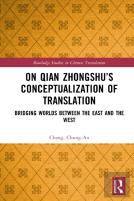 On Qian Zhongshuâ€™S Conceptualization Of Translation
