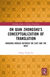 On Qian Zhongshuâ€™S Conceptualization Of Translation