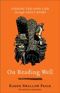 On Reading Well Â€“ Finding The Good Life Through Great Books
