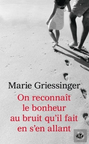On Reconnaît Le Bonheur Au Bruit Qu'Il Fait En S'En Allant