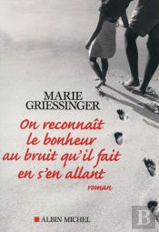 On Reconnapit Le Bonheur Au Bruit Qu'Il Fait En S'En Allant