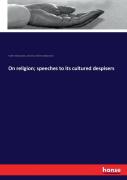 On Religion; Speeches To Its Cultured Despisers