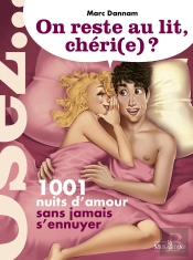 On Reste Au Lit, Chéri(E)? 1001 Nuits D'Amour Sans Jamais S'Ennuyer
