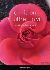 On Rit, On Souffre, On Vit - Recueil De Nouvelles Et De Poesie