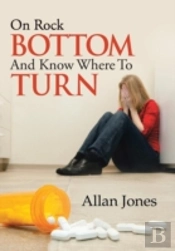 On Rock Bottom And Know Where To Turn