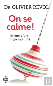 On Se Calme ! Mieux Vivre L'Hyperactivité