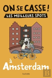 On Se Casse ! Les Meilleurs Spots À Amsterdam