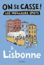 On Se Casse ! Les Meilleurs Spots À Lisbonne
