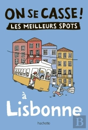 On Se Casse ! Les Meilleurs Spots À Lisbonne