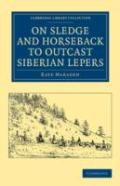 On Sledge And Horseback To Outcast Siberian Lepers
