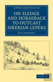 On Sledge And Horseback To Outcast Siberian Lepers