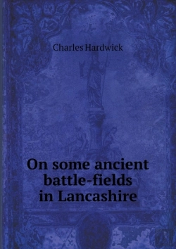 Bertrand.pt - On Some Ancient Battle-Fields In Lancashire
