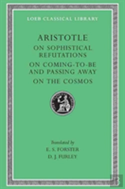 Bertrand.pt - On Sophistical Refutations. On Coming-To-Be And Passing Away. On The Cosmos