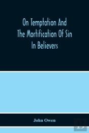 On Temptation And The Mortification Of Sin In Believers