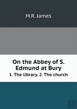 Bertrand.pt - On The Abbey Of S. Edmund At Bury 1. The Library. 2. The Church
