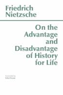 On The Advantage And Disadvantage Of History For Life
